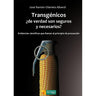 Transgénicos, ¿de verdad son seguros y necesarios?